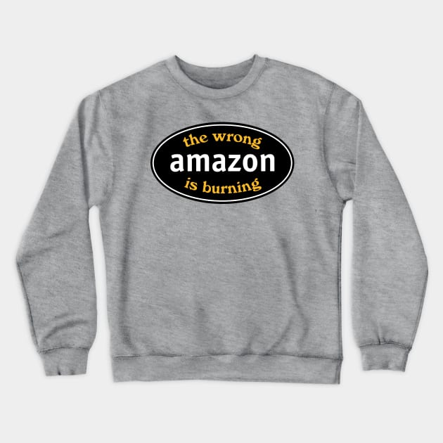 The Wrong Amazon Is Burning Crewneck Sweatshirt by Football from the Left